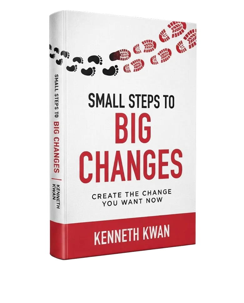 Small Steps to Big Changes - Kenneth Kwan